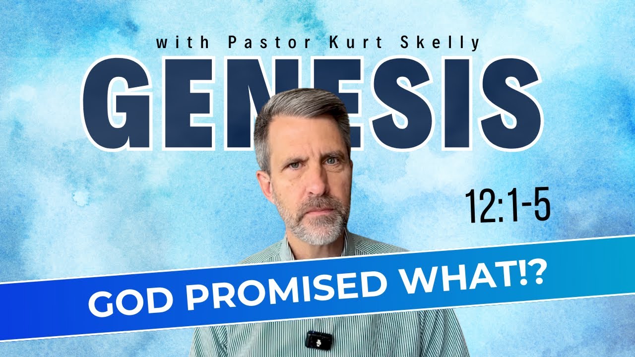 God promised what!? | Genesis 12:1-5 | Pastor Skelly
