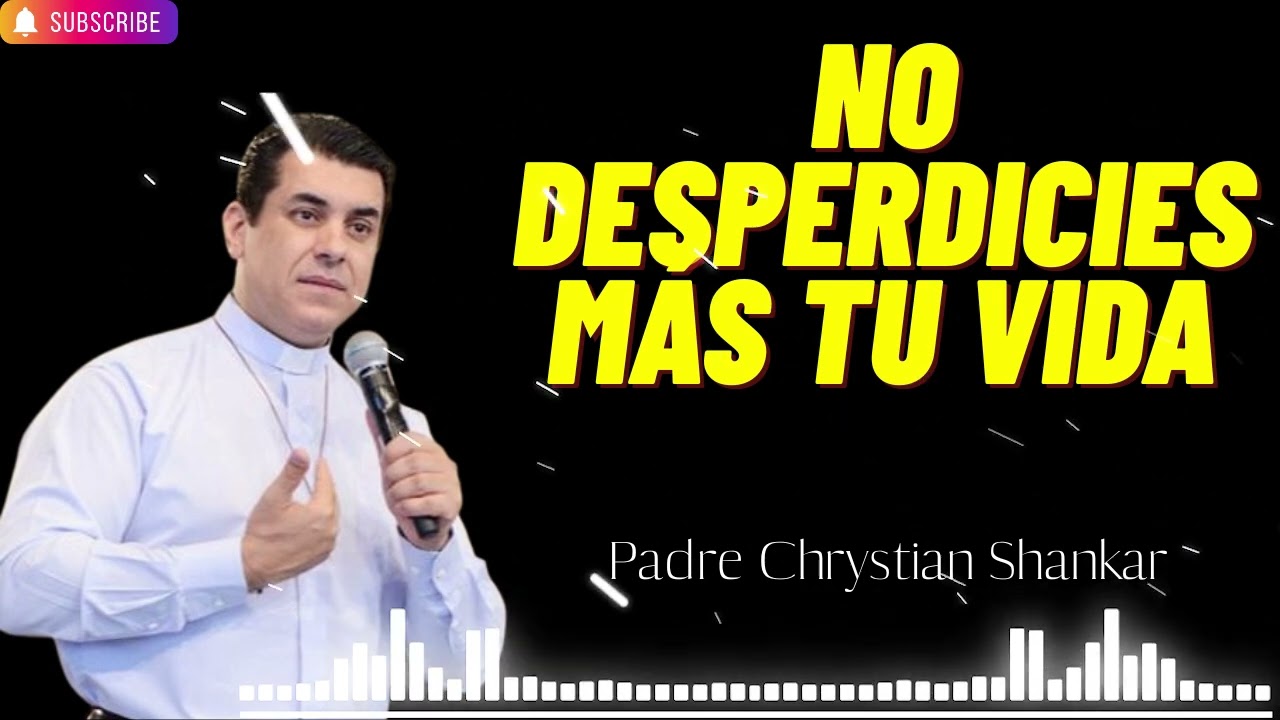 Não desperdice sua vida fazendo coisas sem sentido - Padre Chrystian Shankar
