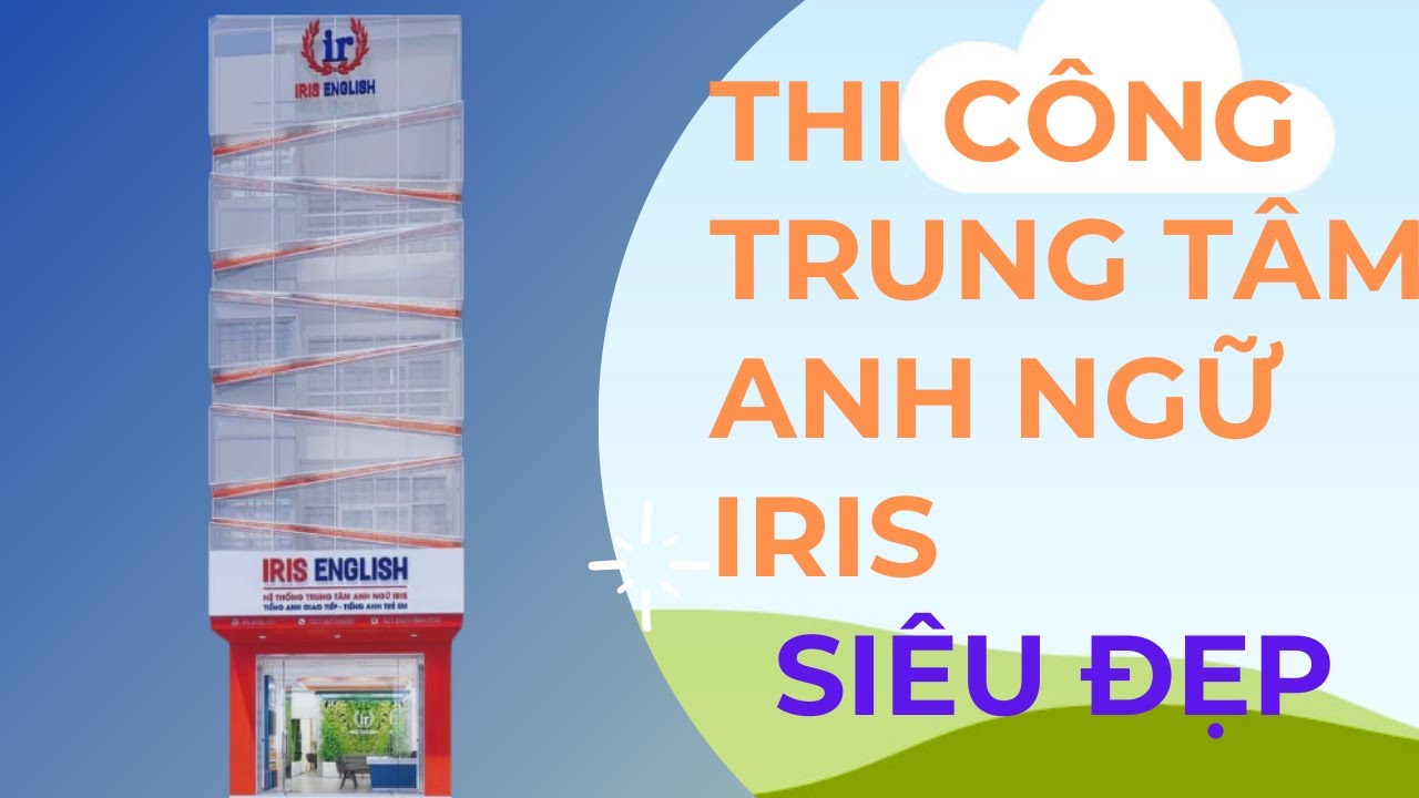 THI C&Ocirc;NG TRUNG T&Acirc;M ANH NGỮ IRIS