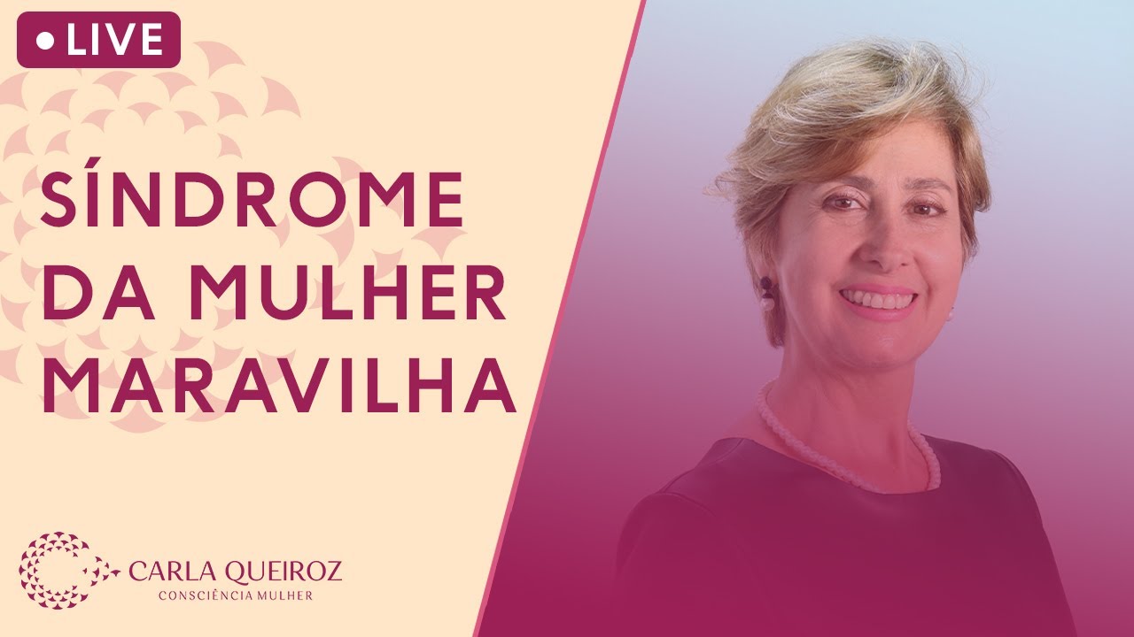 Síndrome da Mulher Maravilha #conscienciamulher #carlaqueirozcm #constelacaofamiliar