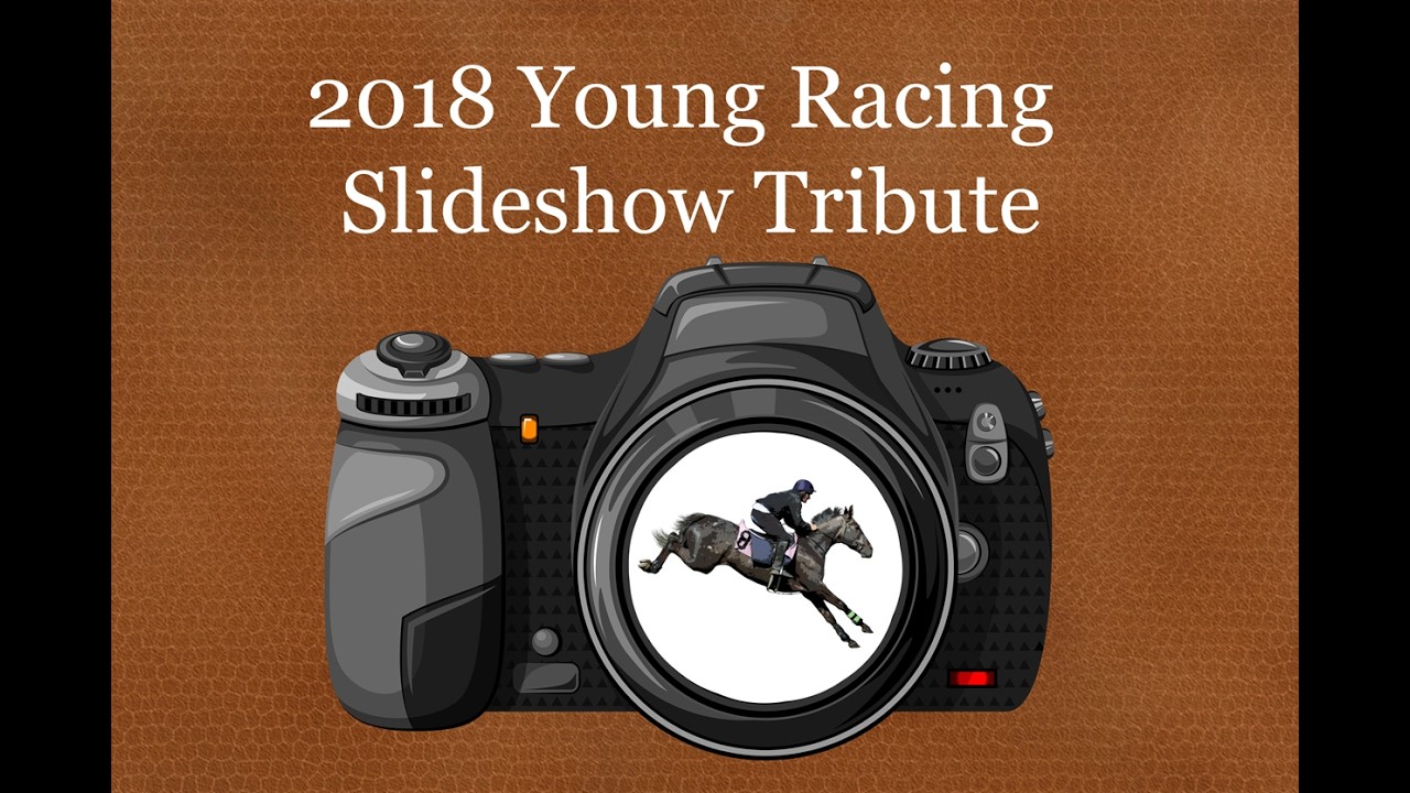 My 2018 Young Racing Slide Show (Updated)
