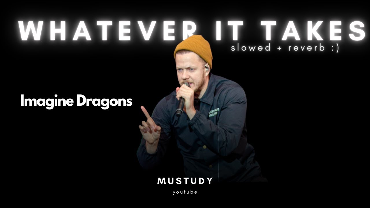 Imagine Dragons - Whatever it takes (slowed + reverb) | Mustudy