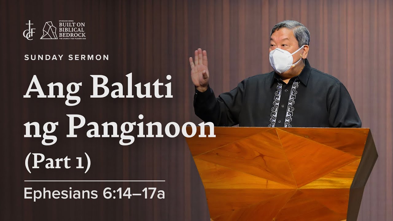 Sunday Sermon • Ephesians 6:14-17a • Ang Baluti Ng Panginoon (Part 1)