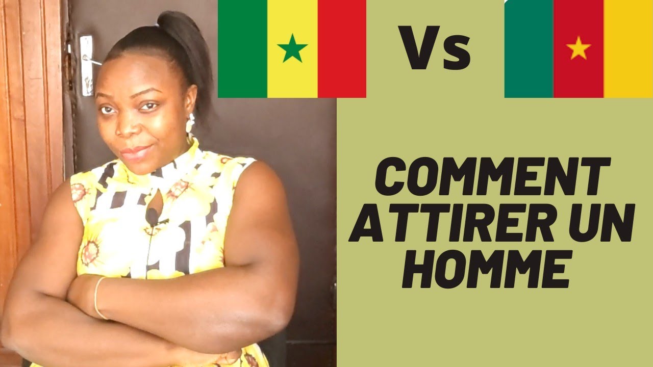 Comment Attirer Un Homme #Sénégalais Vs #Camerounais #Sénégal #Dakar #Cameroon #Howtoseduceaman