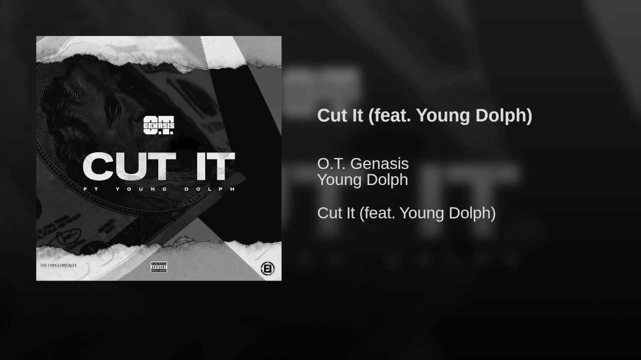 O.T Genasis ft Young Dolph-cut it[Audio]