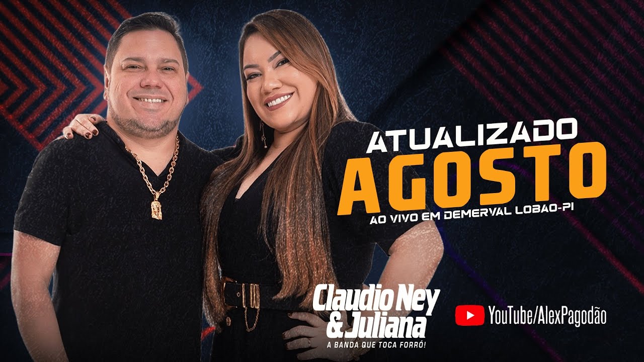 CLAUDIO NEY E JULIANA ARUALIZADO AGOSTO - AO VIVO EM DEMERVAL LOBAO - PI