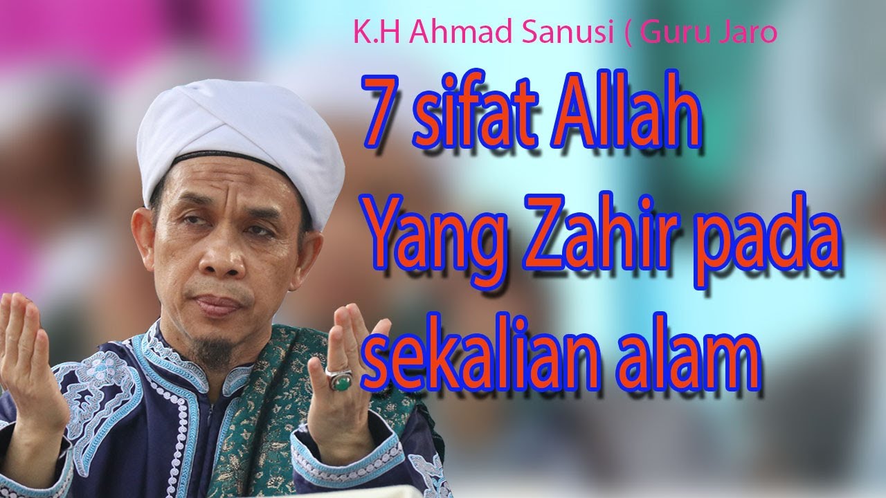 KH Ahmad sanusi ( Guru Jaro  ) 7 sifat Allah Yang Zahir pada sekalian alam