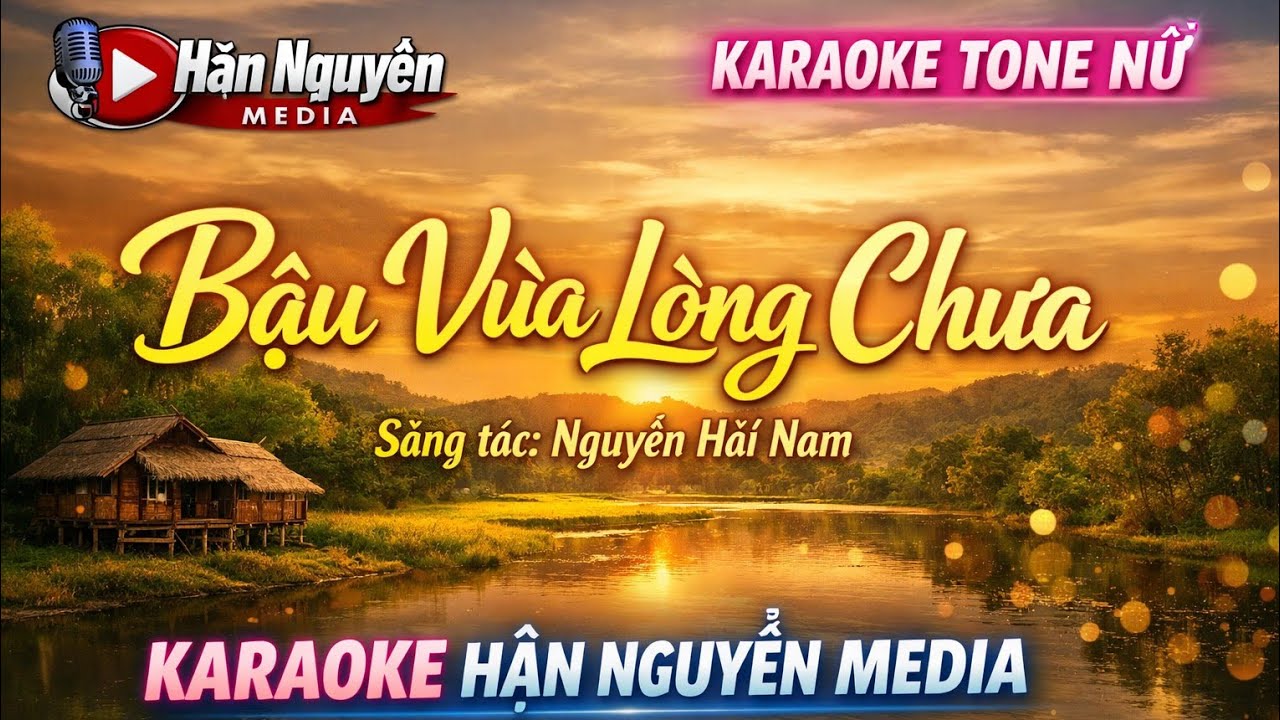 Karaoke bậu vừa lòng chưa tone nữ sáng tác Nguyễn Hải Nam. @hankaraokemedia