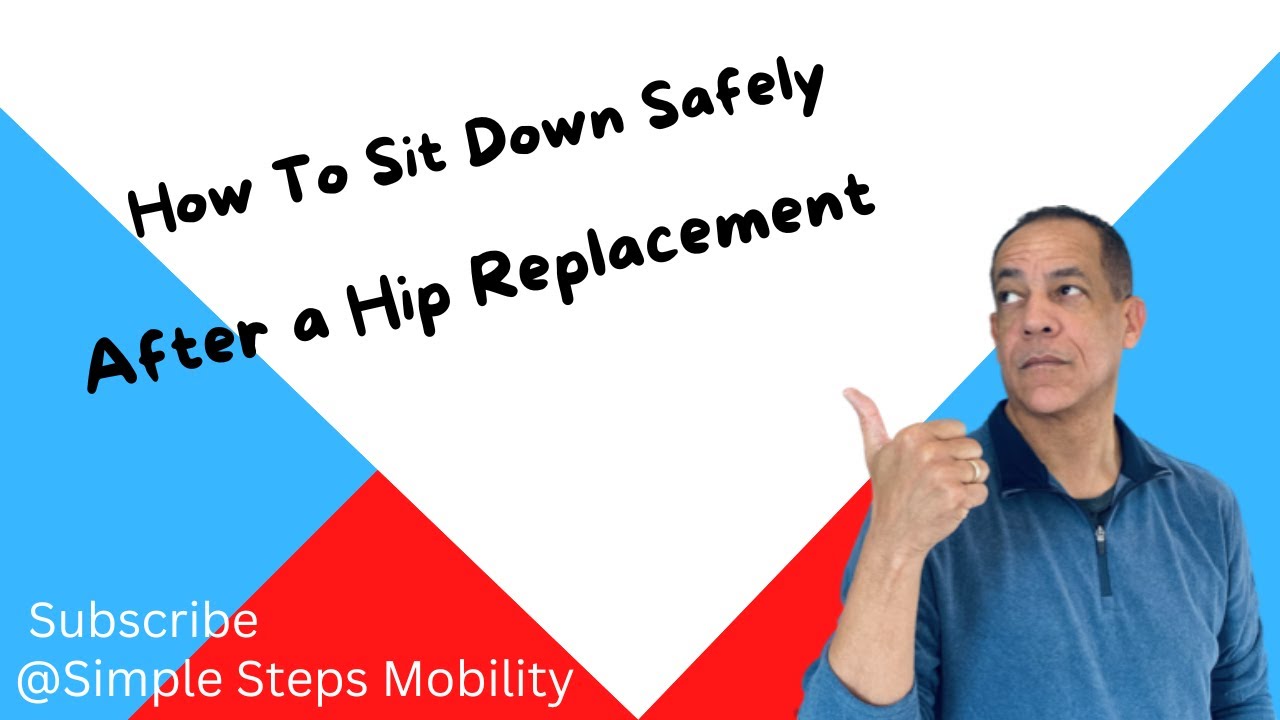 How to Sit Down After Hip Replacement Surgery