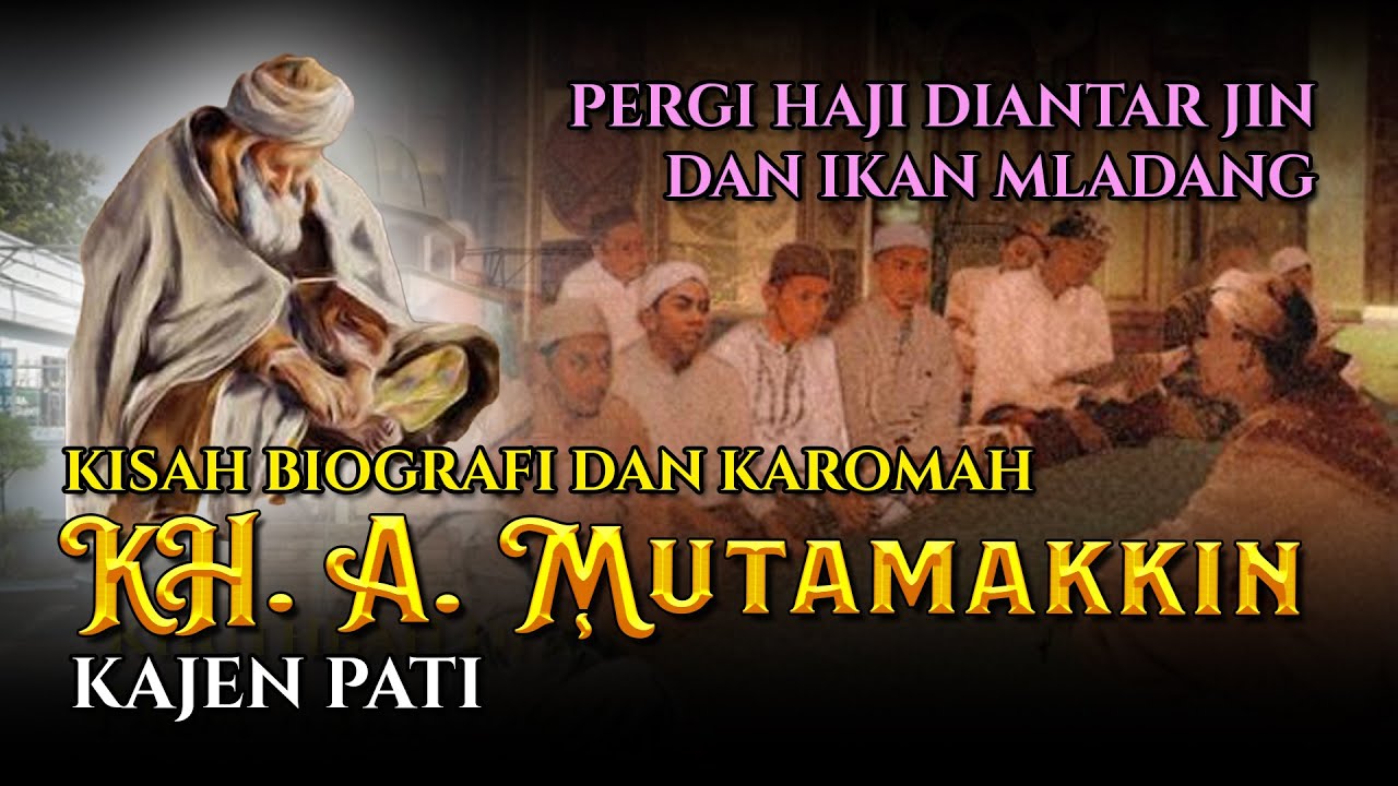 Kisah Biografi Dan Karomah KH Mutamakkin Kajen Pati | Naik Haji di antar Jin dan Ikan Mladang