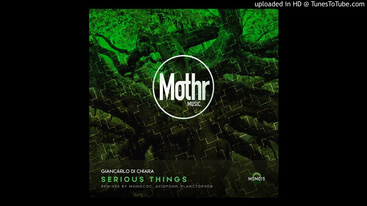 Giancarlo Di Chiara - Serious Things (Original Mix)