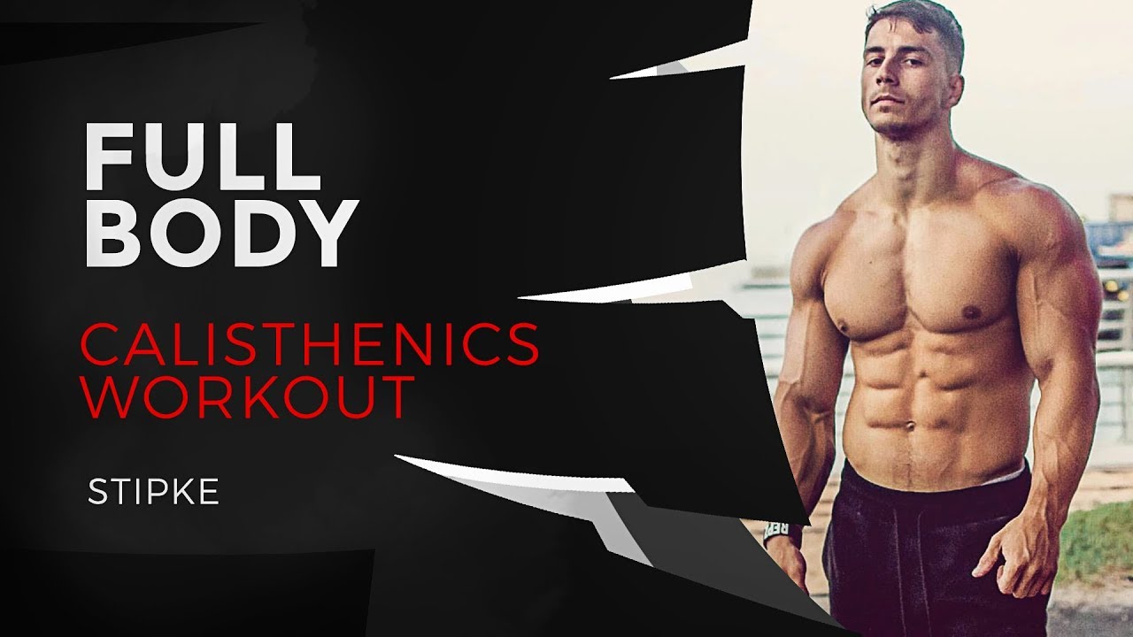 Calisthenics FULL BODY workout | Stipke