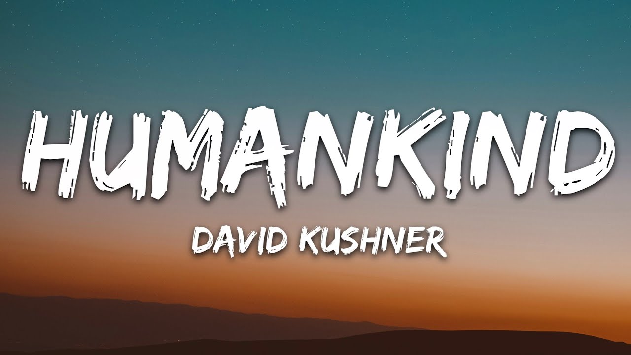 David Kushner - Humankind (Lyrics)