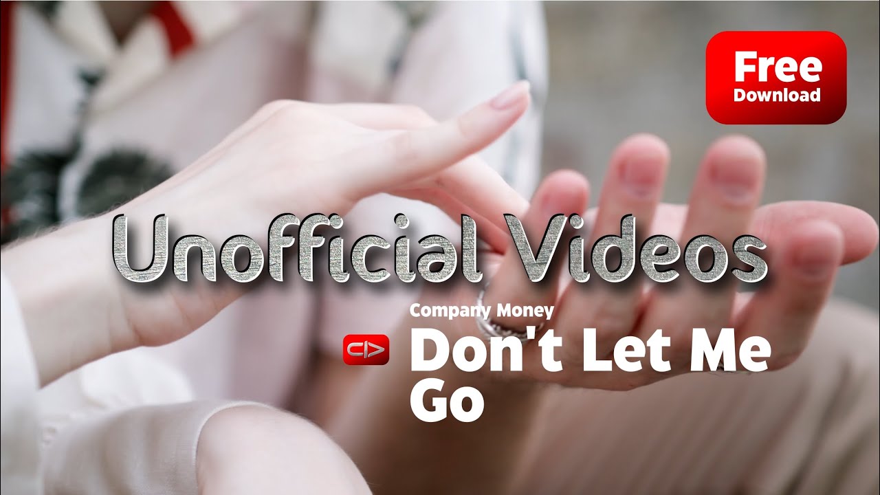 Don't Let Me Go - Company Money (unofficial videos)