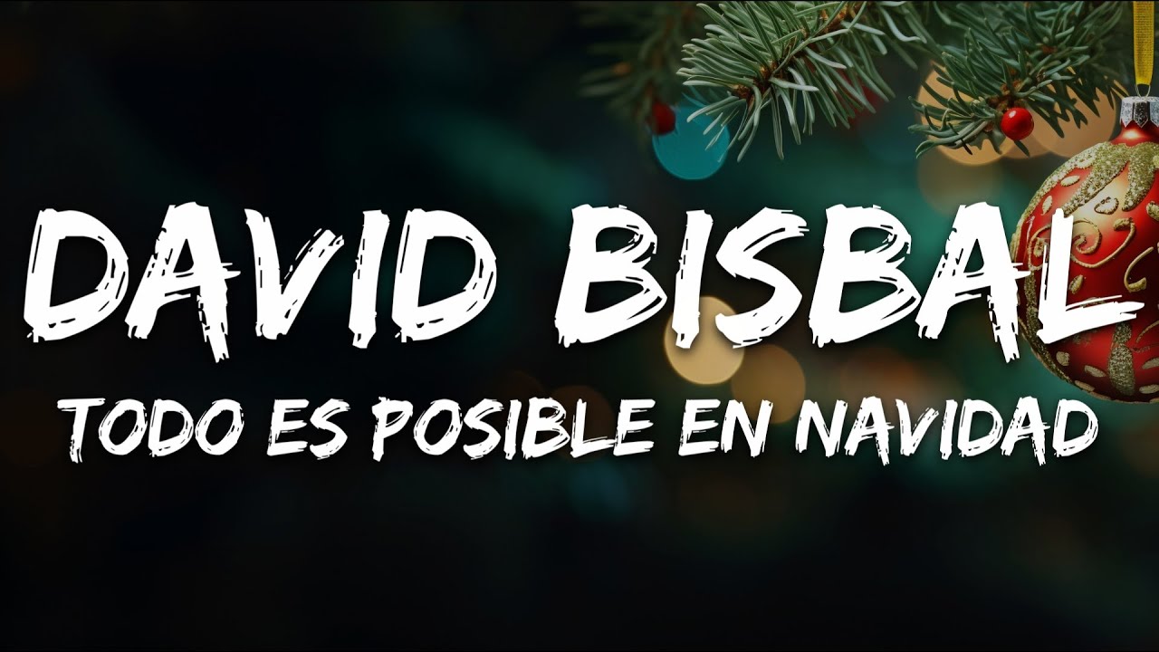 David Bisbal - Todo Es Posible En Navidad (Letras/Lyrics)