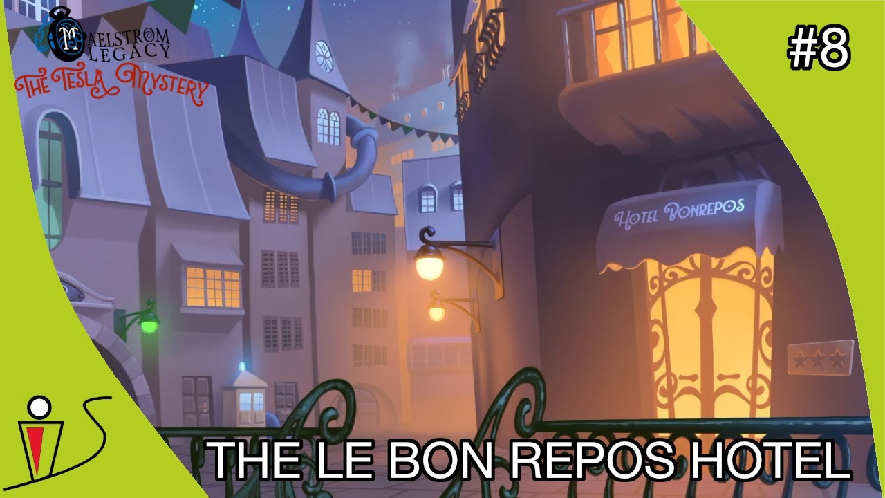 Maelstrom Legacy The Tesla Mystery Part 8 - THE LE BON REPOS HOTEL