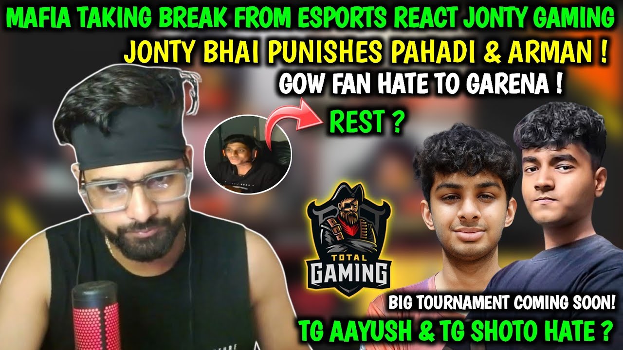 MAFIA TAKING BREAK FROM ESPORTS REACT JONTY GAMING ! JONTY BHAI PUNISHES PAHADI & ARMAN ! HATE TG ? 