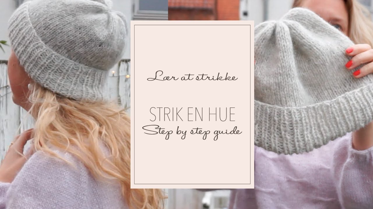Lær at strikke en hue - step by step guide