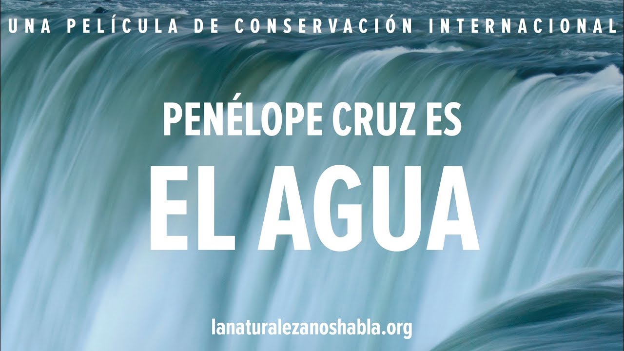 La Naturaleza Nos Habla | Penélope Cruz es El Agua
