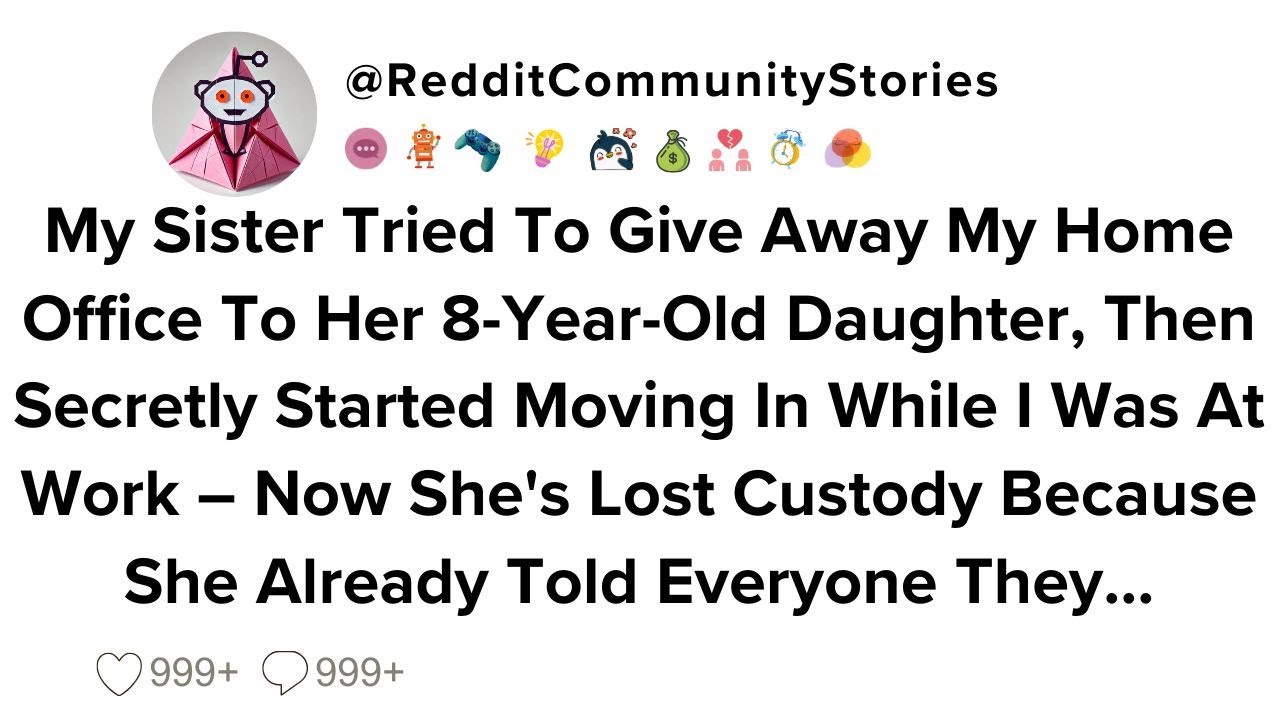 |FULL STORY| My Sister Tried To Give Away My Home Office To Her 8-Year-Old Daughter, Then Secretly..