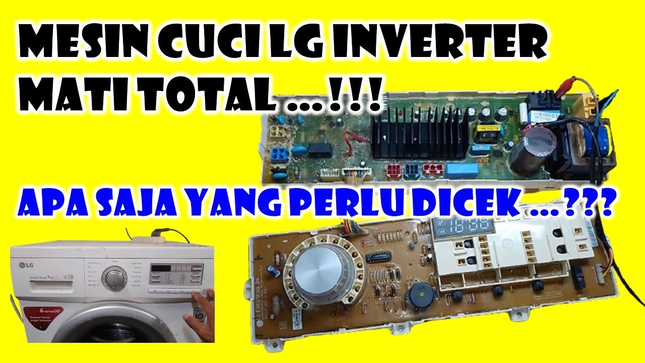 Urutan Pengecekan dan Perbaikan Modul Mesin Cuci LG Inverter Tidak Bisa Nyala, Hanya Bunyi Tek-tek