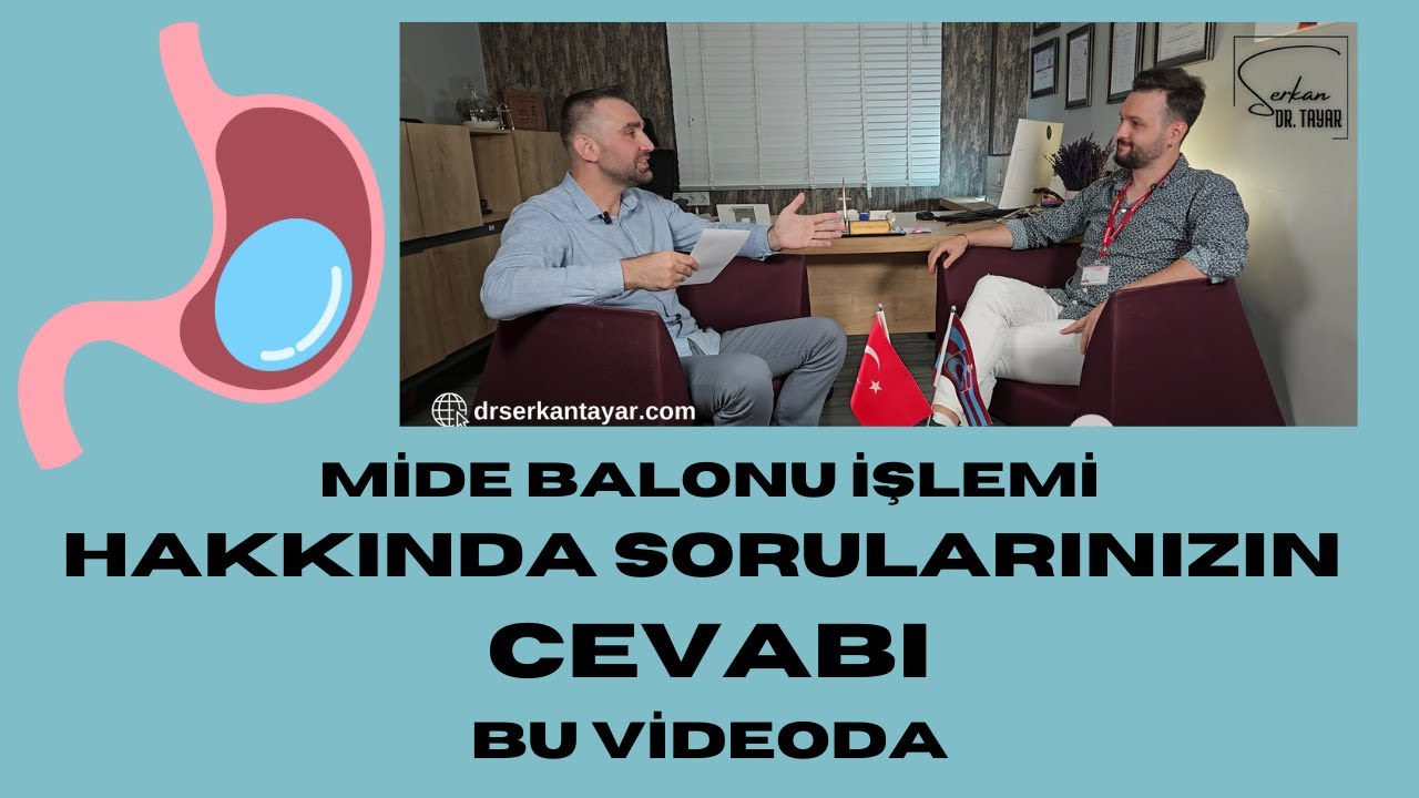 Endoskopik Mide Balonu Hakkında Sorularınızın Cevabı Bu Videoda - Op. Dr. Serkan TAYAR