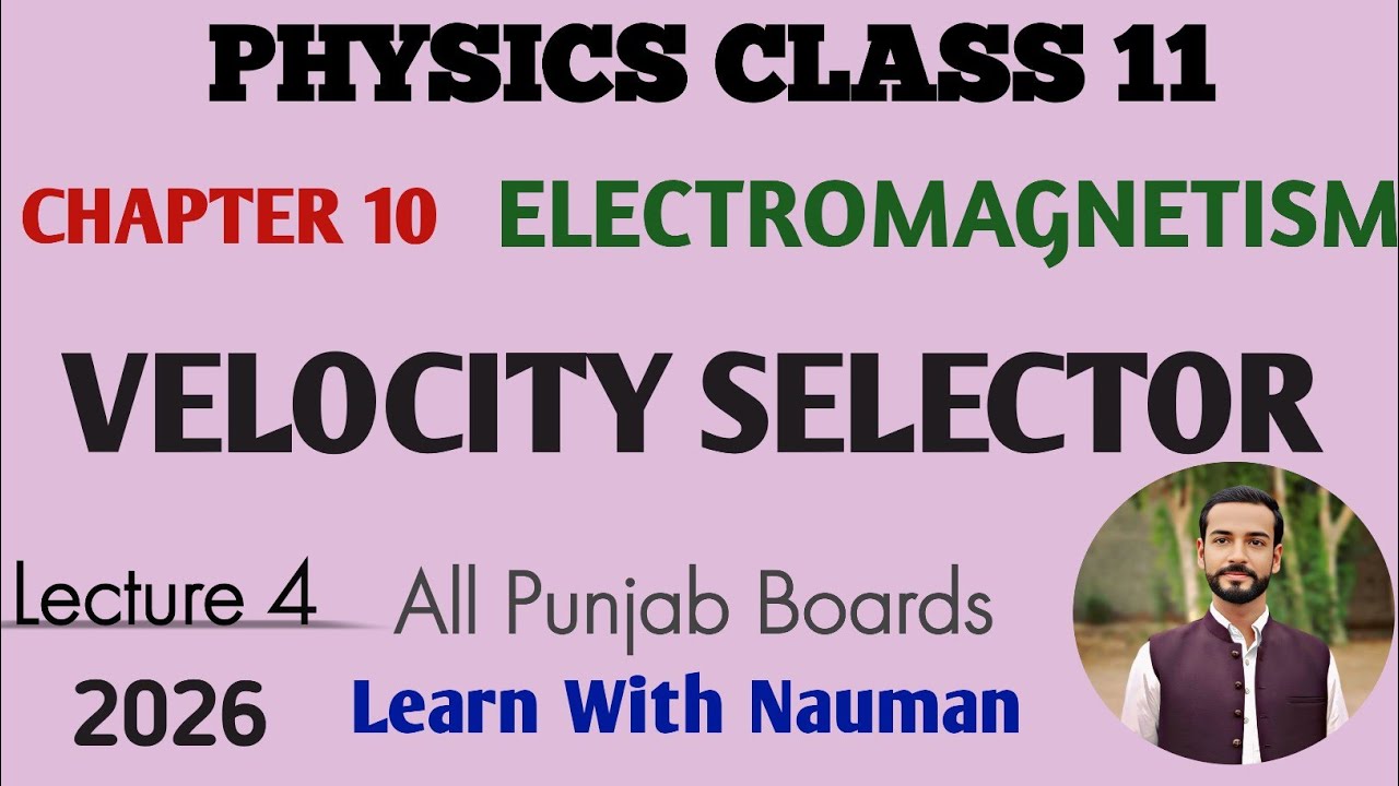 Velocity Selector || Electromagnetism|| Chapter 10 || Physics 11