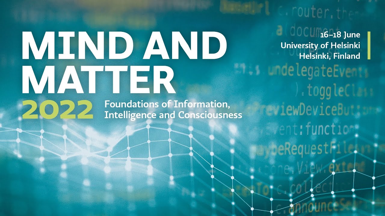 University of Helsinki: Mind and Matter Conference 16.6. - 18.6.2022 - Day 1