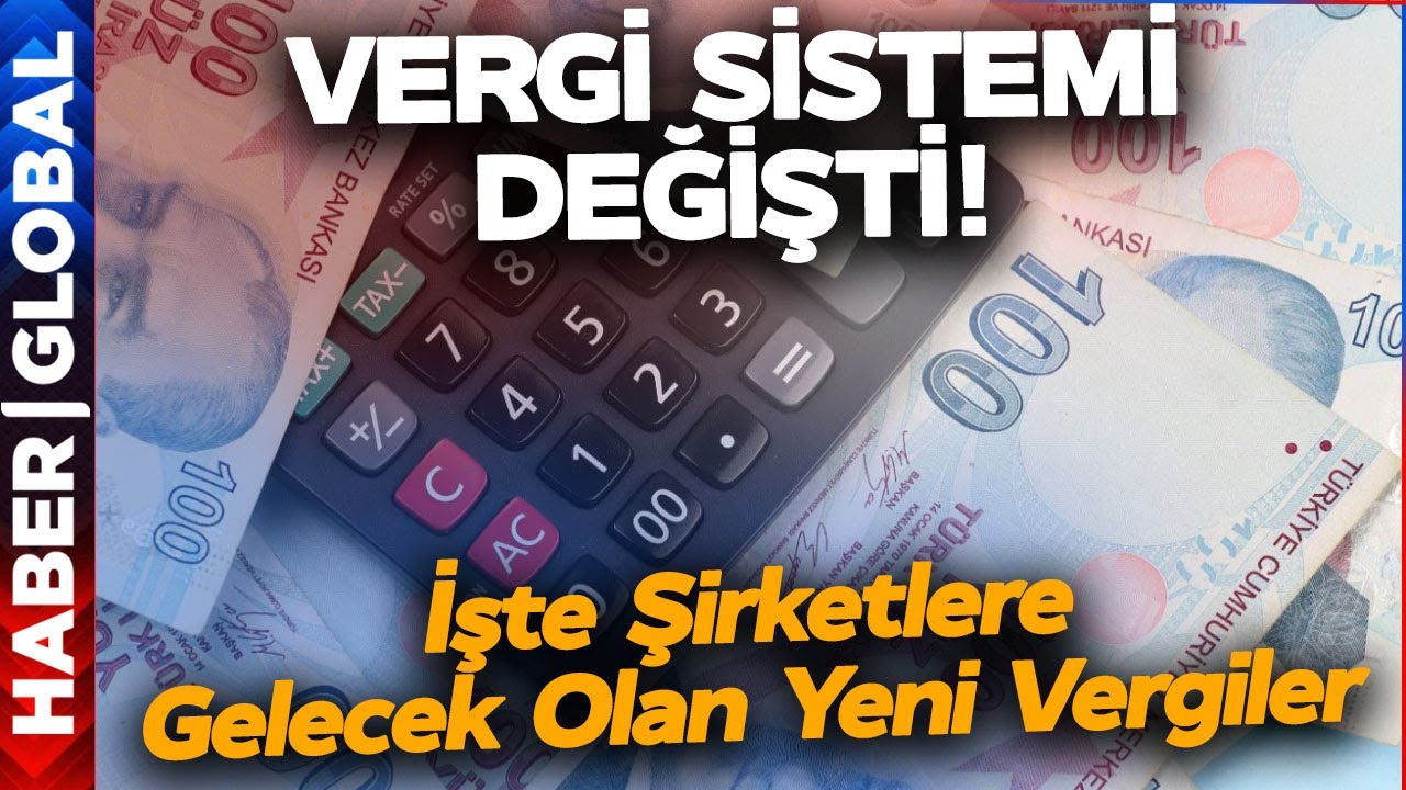 Yeni Vergi Paketinde Neler Değişiyor? Şirketlere Yeni Vergi Geliyor! Vergi Borcu Olanlar Dikkat!