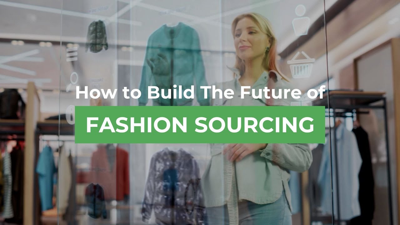 How to Build The Future of Fashion Sourcing