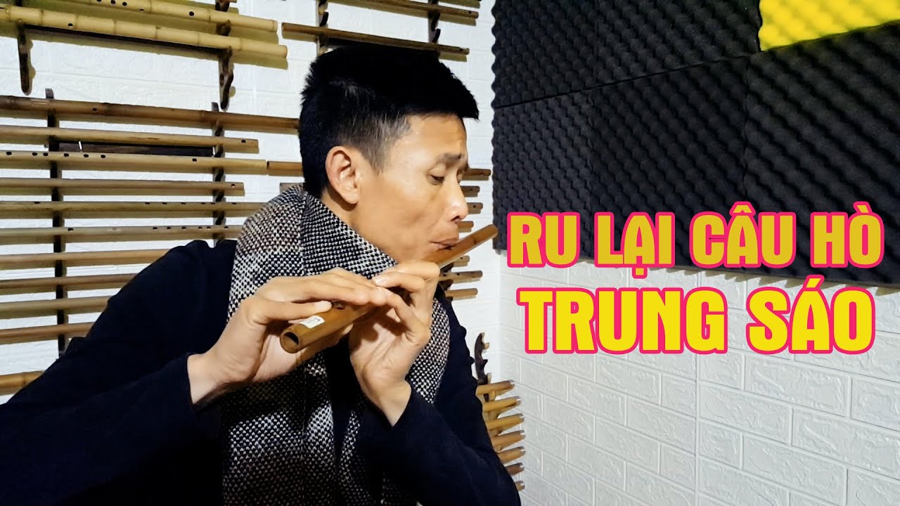 RU LẠI CÂU HÒ - SÁO TRÚC - TRUNG SÁO
