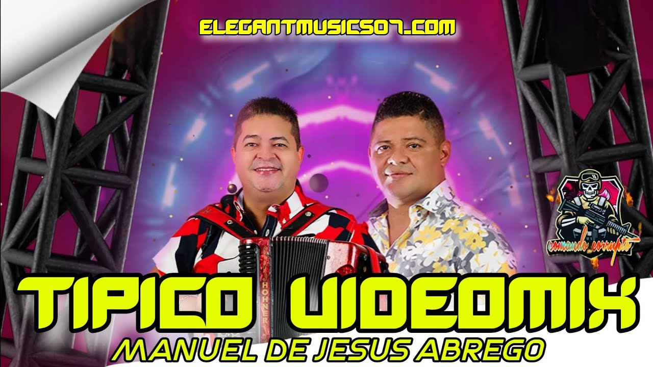 MANUEL DE JESUS ABREGO ABDIEL NÚÑEZ VIDEO MIX ÉXITOS @COMANDO_CORRUPTO @THEELEGANTCREW507