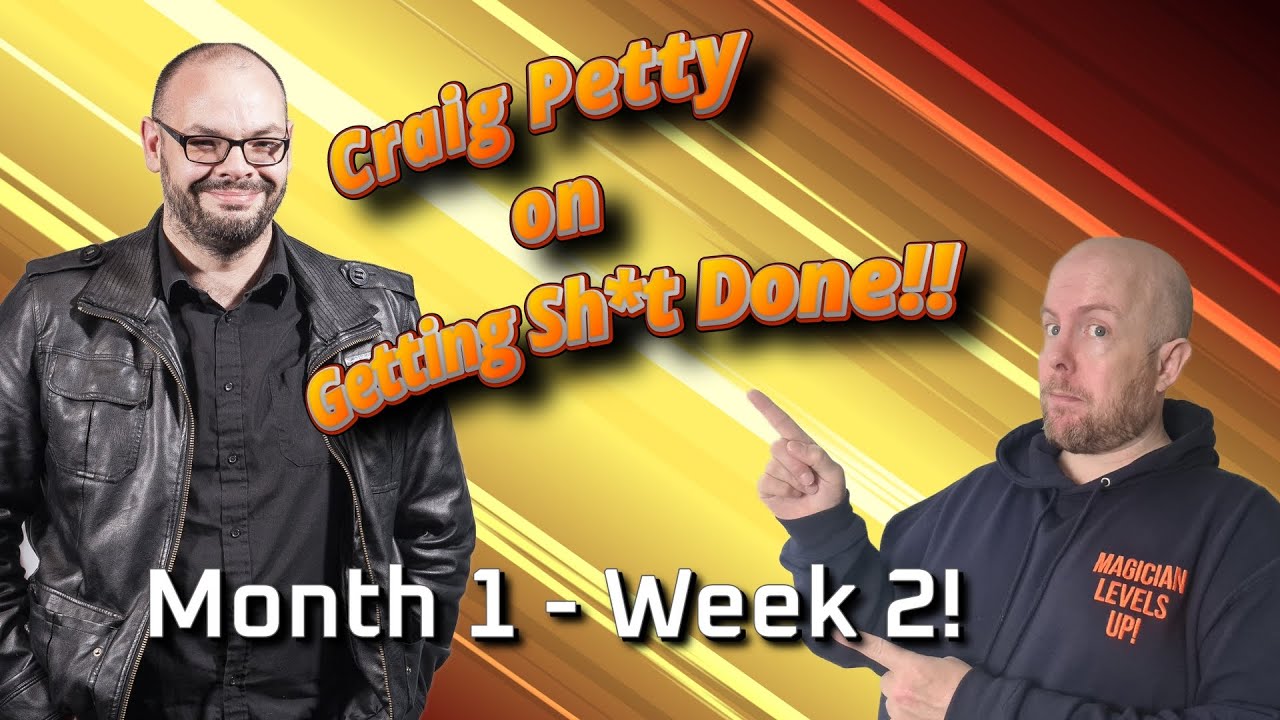 Week 2 Month 1 - Craig Petty on Getting Sh*t Done!