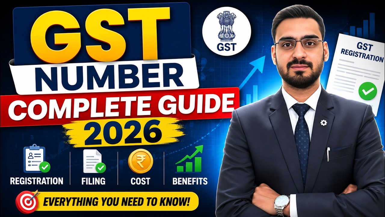 GST Number Complete Guide 2026 | Registration, Filing, Cost & Benefits!