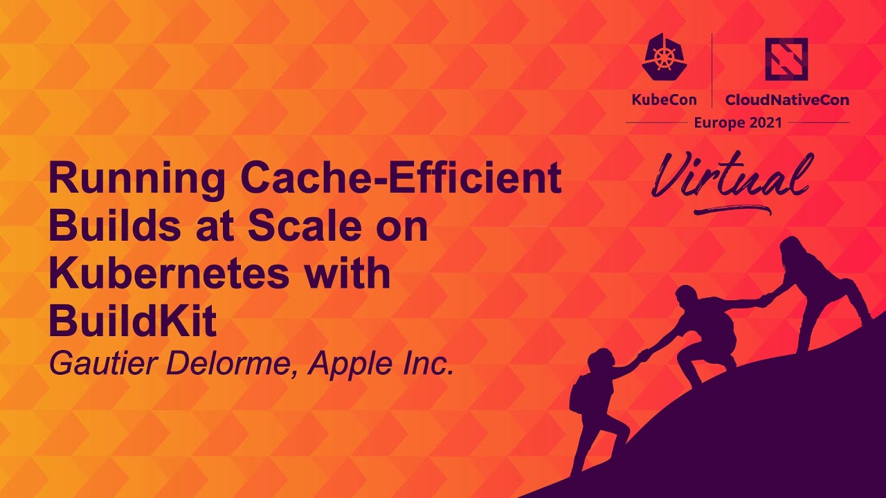 Running Cache-Efficient Builds at Scale on Kubernetes with BuildKit - Gautier Delorme, Apple Inc.