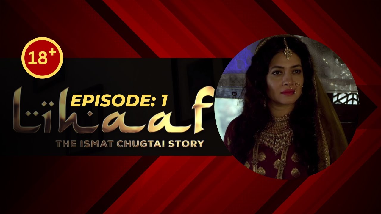 Lihaaf | Ismat Chughtai Lihaat series | Epi. 1