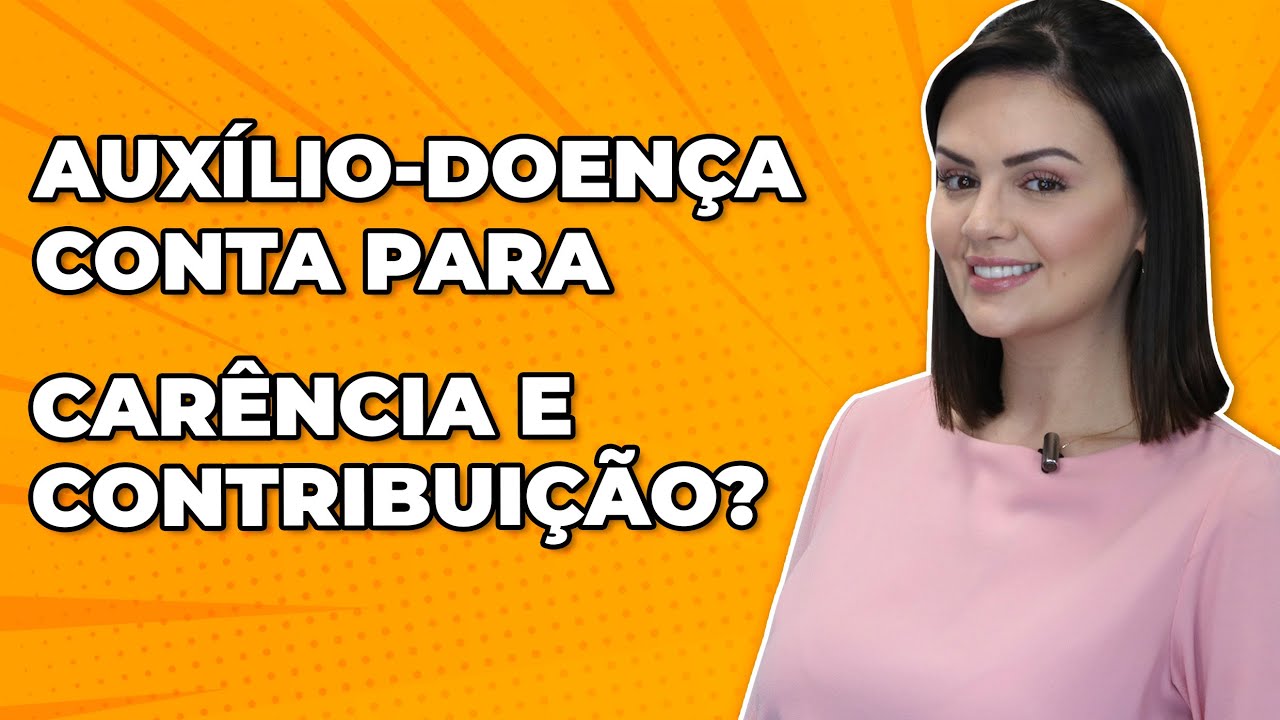 Auxílio-doença conta para Tempo de Contribuição e Carência?