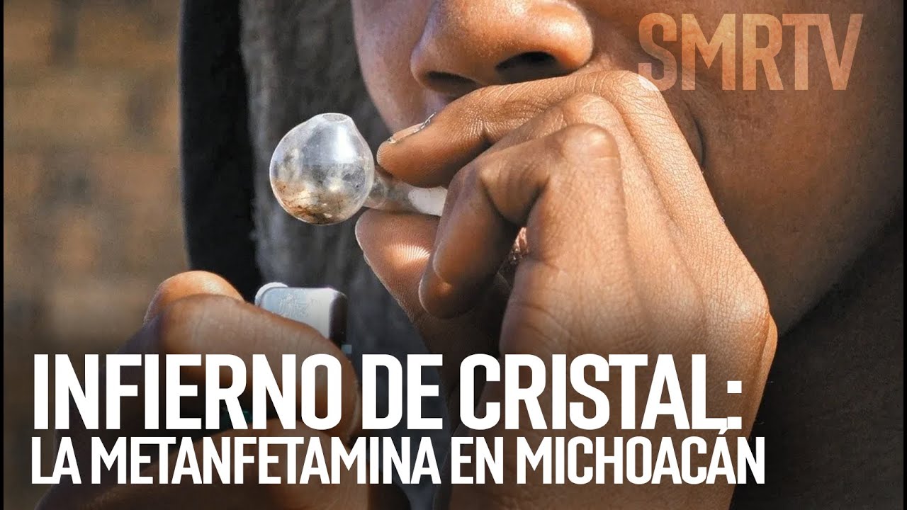 Infierno de Cristal: la metanfetamina en Michoac&aacute;n | Investigaciones Michoac&aacute;n | SMRTV