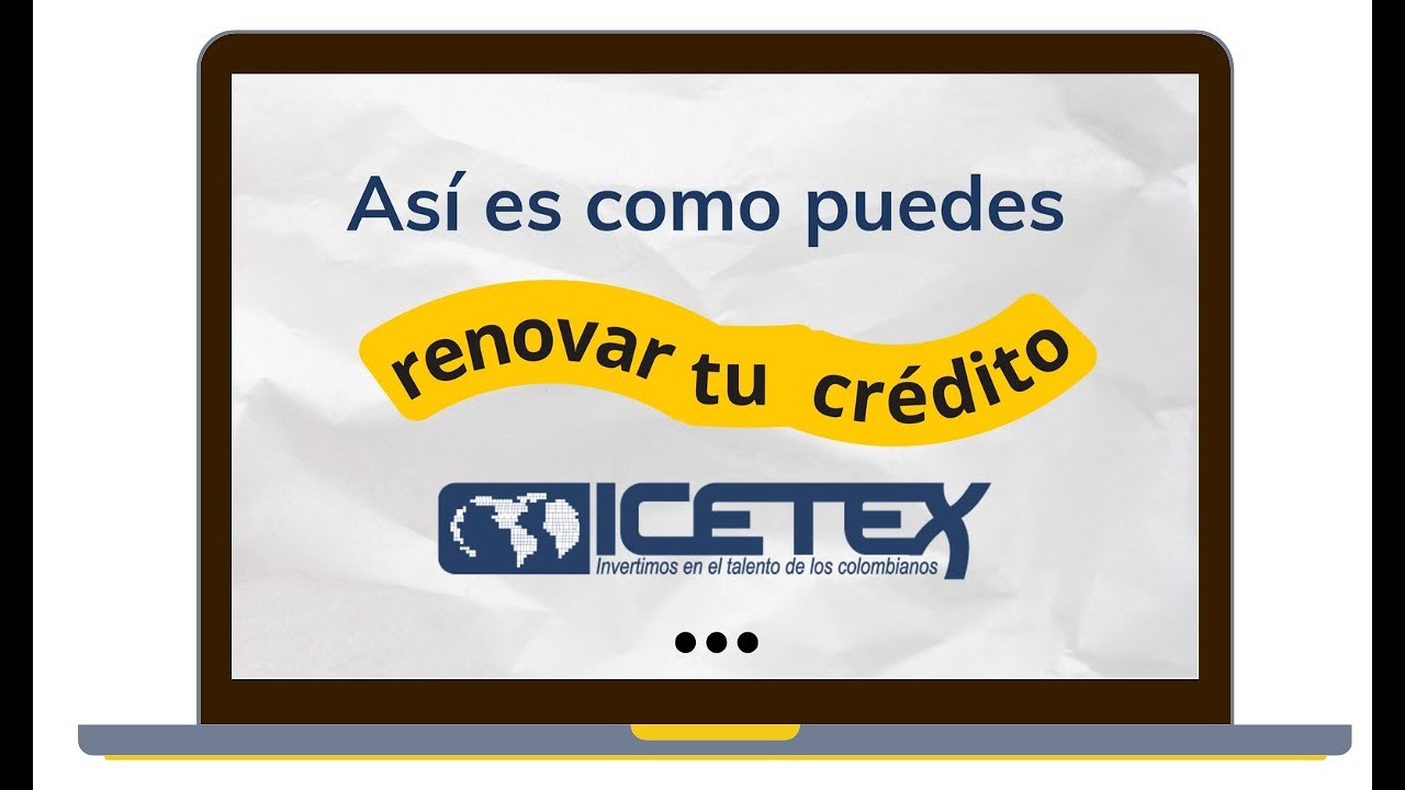 ¿Cómo radicar una Renovación de Crédito ICETEX?