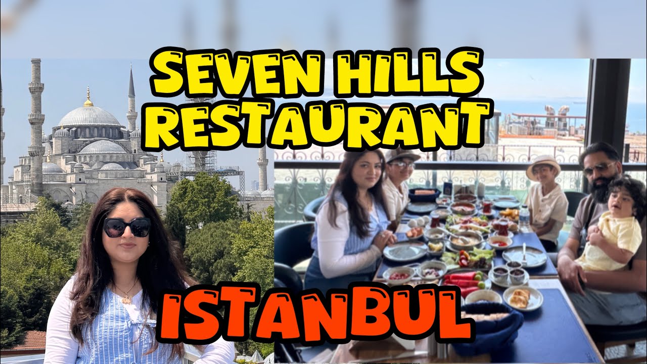 Istanbul | Day 6 | Seven Hills Restaurant | Turkey 🇹🇷 | Food Day | Fun | Last Day of Holidays