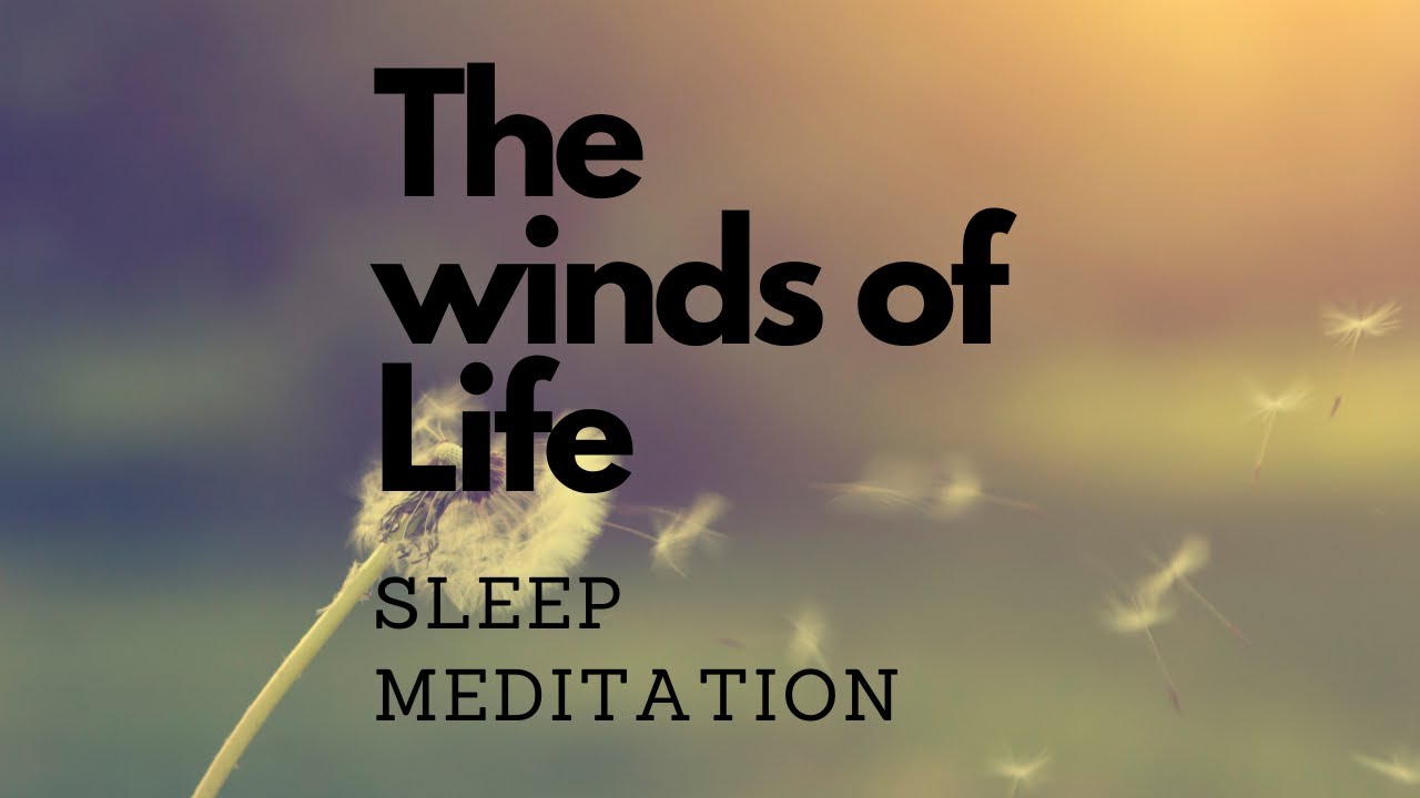 THE WINDS OF LIFE GUIDED SLEEP MEDITATION deep peaceful sleep restful sleep