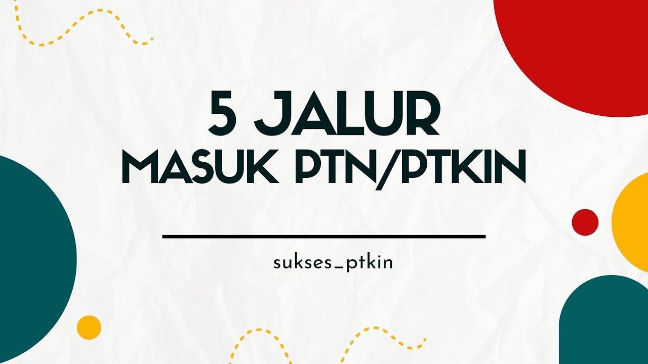 5 Jalur Masuk PTN dan PTKIN 2026