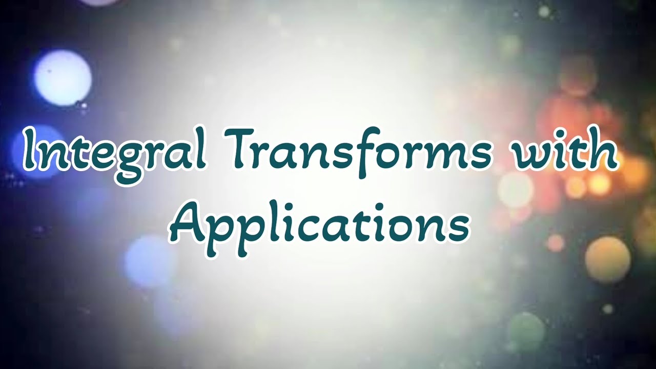 Integral Transforms with Applications Unit 2 (Part 1) Degree syllabus 