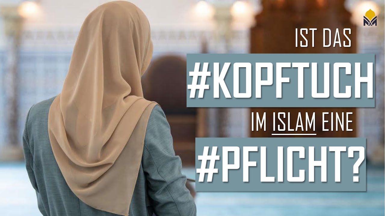Ist das Kopftuch im Islam eine Pflicht?