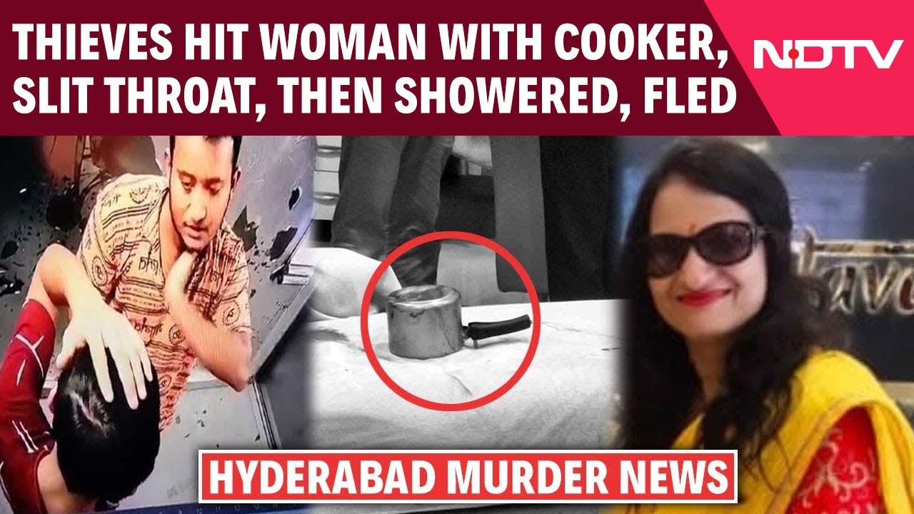 Hyderabad Murder | Woman Hit With Cooker, Throat Slit. Thieves Take Shower, Flee