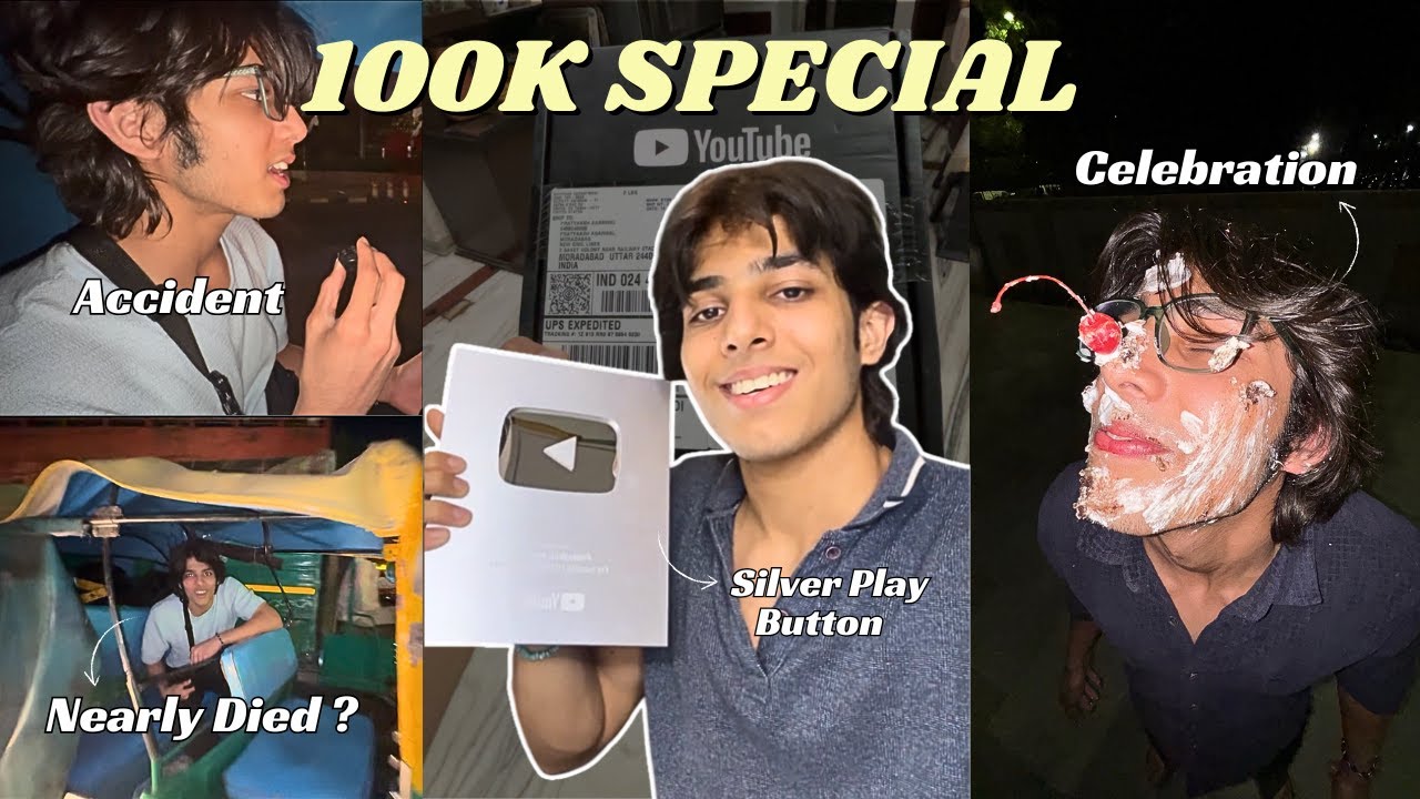 &ldquo;100K Special 🎉 | Silver Play Button Unboxing 🥈 | Met With an Accident 💥&rdquo;