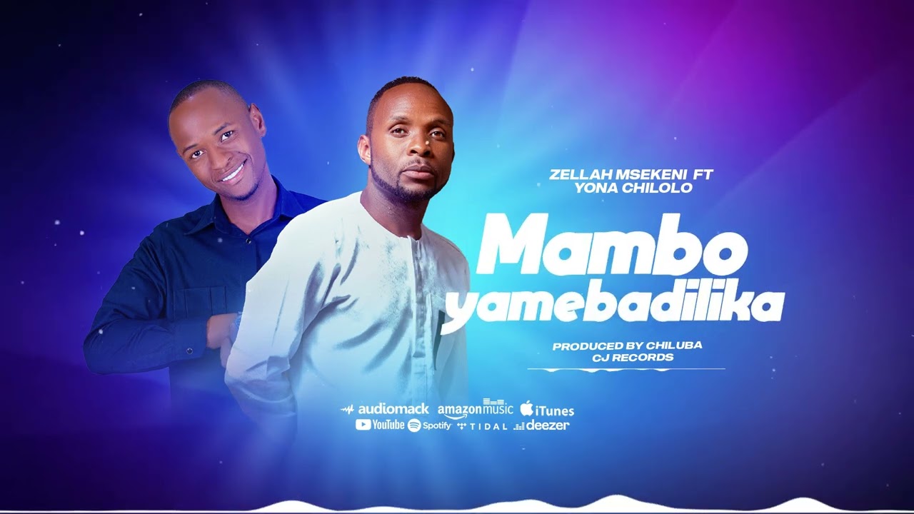 Zellah Msekeni FT Yona  Chilolo - MAMBO YAMEBADILIKA (Official Music Audio)