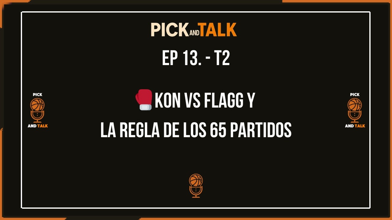 Pick and Talk #13: Kon vs Flagg y la regla de los 65 partidos