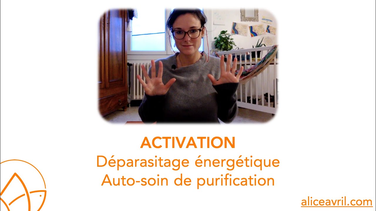 Déparasitage énergétique, Auto-soin de purification - Activation