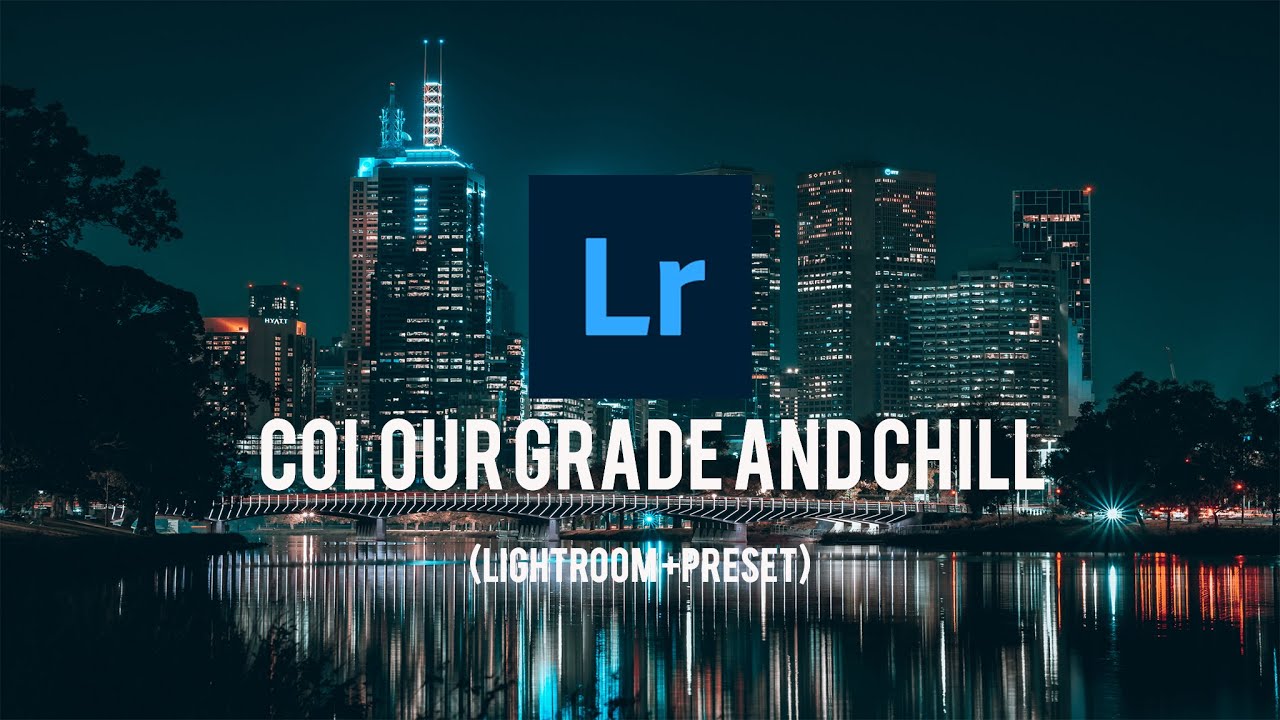 COLOUR GRADE AND CHILL Ft. LIGHTROOM (17minutes /Presets)